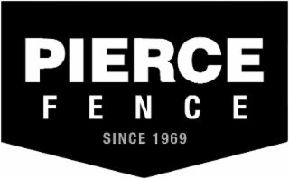 PIERCE FENCE SINCE 1969