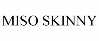 MISO SKINNY