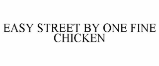 EASY STREET BY ONE FINE CHICKEN