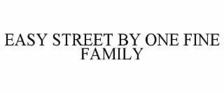 EASY STREET BY ONE FINE FAMILY