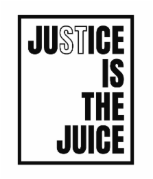 JUSTICE IS THE JUICE