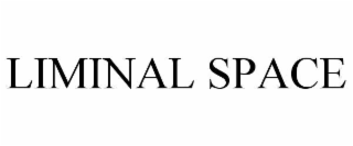LIMINAL SPACE