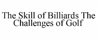 THE SKILL OF BILLIARDS THE CHALLENGES OF GOLF