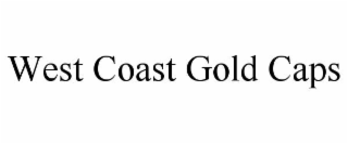 WEST COAST GOLD CAPS
