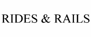 RIDES & RAILS