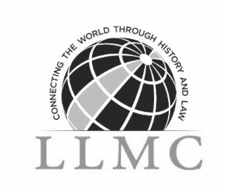 CONNECTING THE WORLD THROUGH HISTORY AND LAW LLMC