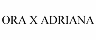 ORA X ADRIANA