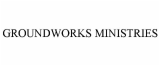 GROUNDWORKS MINISTRIES