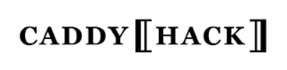CADDY[HACK]