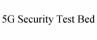 5G SECURITY TEST BED
