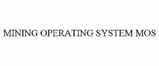 MINING OPERATING SYSTEM MOS