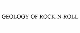 GEOLOGY OF ROCK-N-ROLL