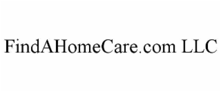FINDAHOMECARE.COM LLC
