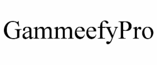 GAMMEEFYPRO