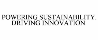 POWERING SUSTAINABILITY. DRIVING INNOVATION.