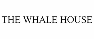 THE WHALE HOUSE