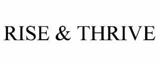 RISE & THRIVE