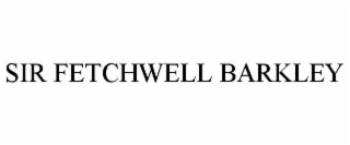 SIR FETCHWELL BARKLEY
