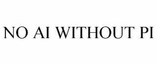NO AI WITHOUT PI