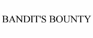 BANDIT'S BOUNTY
