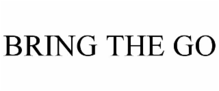 BRING THE GO