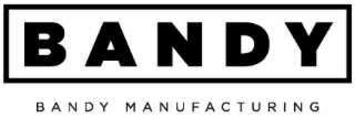 BANDY BANDY MANUFACTURING