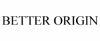 BETTER ORIGIN