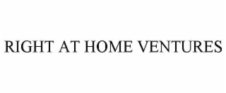 RIGHT AT HOME VENTURES