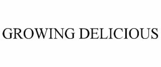 GROWING DELICIOUS