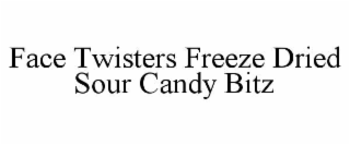 FACE TWISTERS FREEZE DRIED SOUR CANDY BITZ