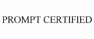 PROMPT CERTIFIED