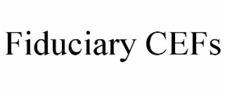 FIDUCIARY CEFS