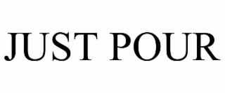 JUST POUR