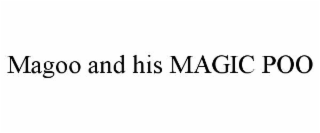 MAGOO AND HIS MAGIC POO