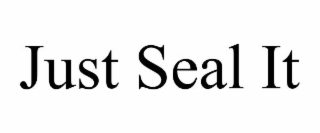 JUST SEAL IT