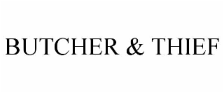 BUTCHER & THIEF