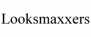 LOOKSMAXXERS