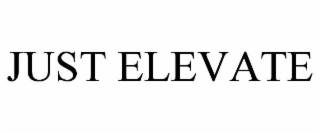 JUST ELEVATE