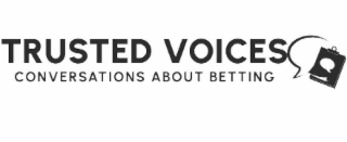TRUSTED VOICES CONVERSATIONS ABOUT BETTING