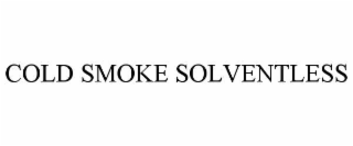COLD SMOKE SOLVENTLESS