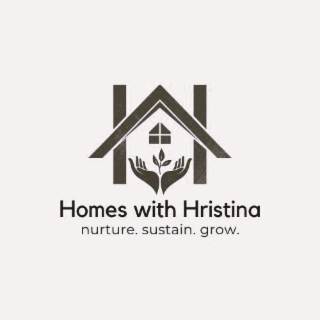 HOMES WITH HRISTINA NURTURE. SUSTAIN. GROW.