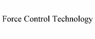 FORCE CONTROL TECHNOLOGY