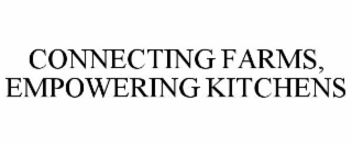 CONNECTING FARMS, EMPOWERING KITCHENS