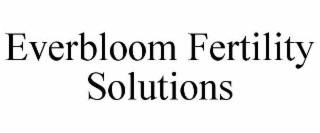EVERBLOOM FERTILITY SOLUTIONS