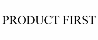 PRODUCT FIRST