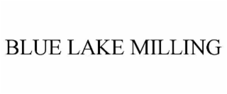 BLUE LAKE MILLING