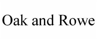OAK AND ROWE