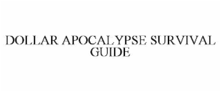 DOLLAR APOCALYPSE SURVIVAL GUIDE