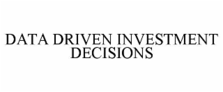 DATA DRIVEN INVESTMENT DECISIONS