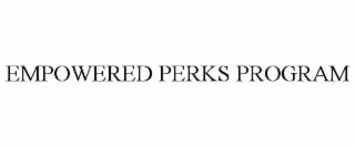 EMPOWERED PERKS PROGRAM